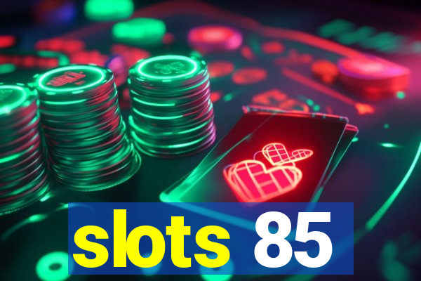 slots 85